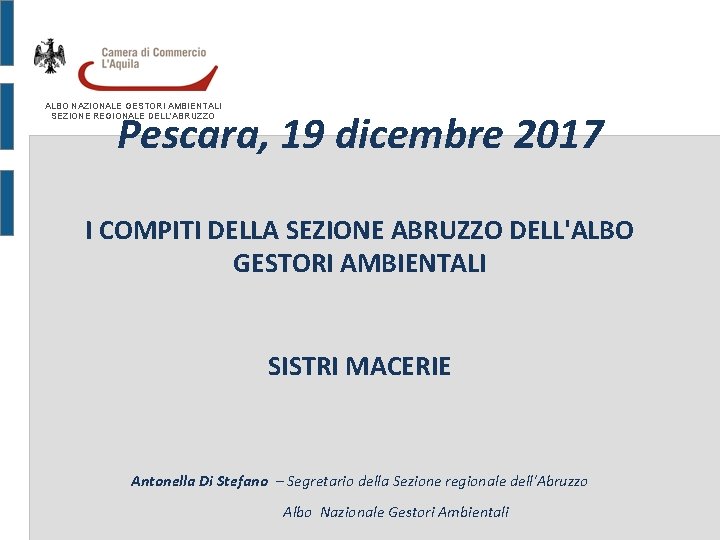 ALBO NAZIONALE GESTORI AMBIENTALI SEZIONE REGIONALE DELL'ABRUZZO Pescara, 19 dicembre 2017 I COMPITI DELLA