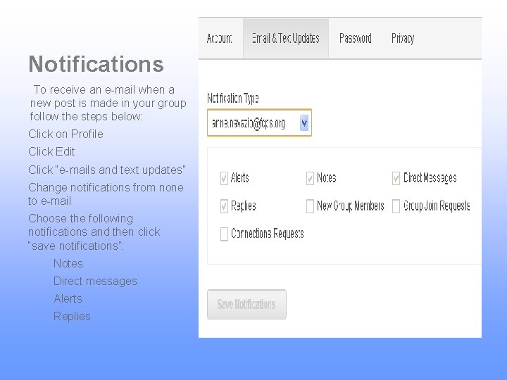 Notifications To receive an e-mail when a new post is made in your group