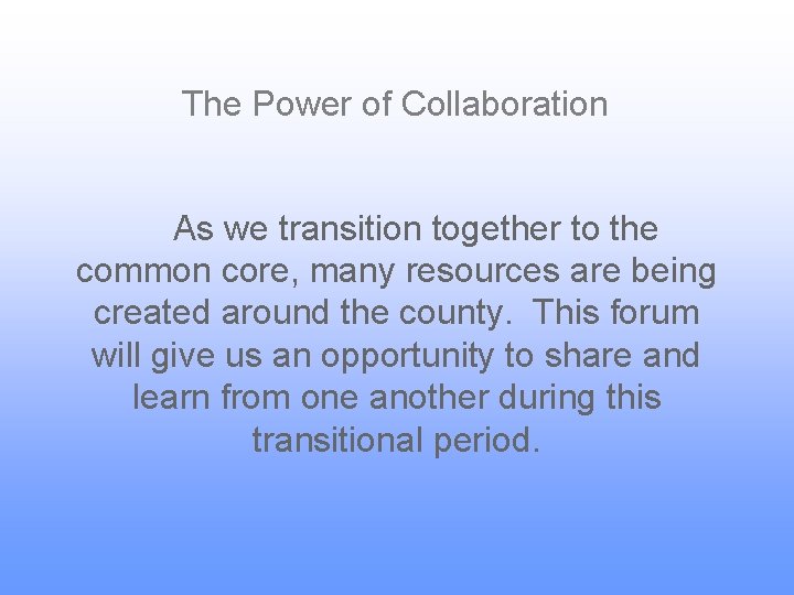 The Power of Collaboration As we transition together to the common core, many resources