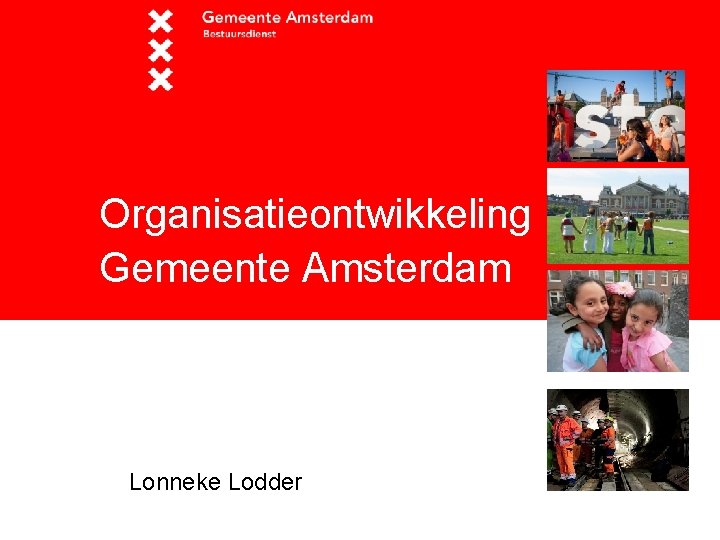 Organisatieontwikkeling Gemeente Amsterdam Lonneke Lodder 