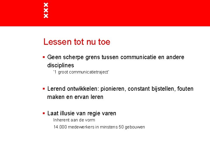 Lessen tot nu toe § Geen scherpe grens tussen communicatie en andere disciplines ‘