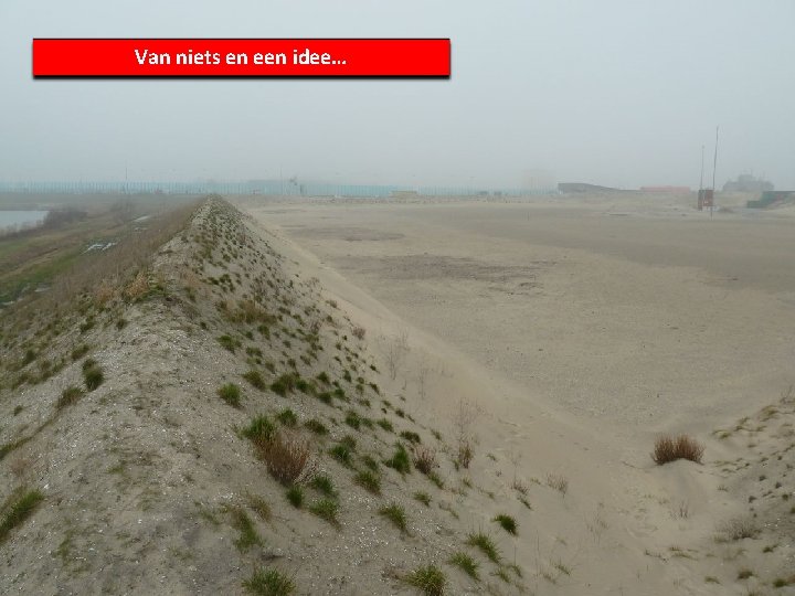 Van niets en een idee… 
