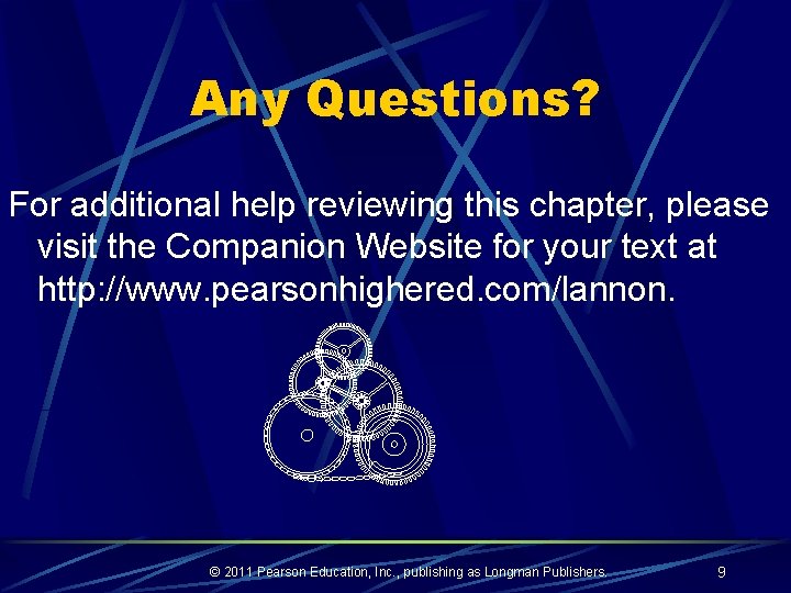 Any Questions? For additional help reviewing this chapter, please visit the Companion Website for