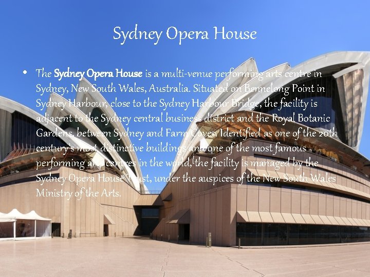 Sydney Opera House • The Sydney Opera House is a multi-venue performing arts centre