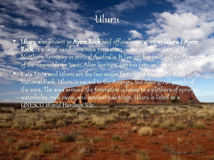 Uluru • Uluru also known as Ayers Rock and officially gazetted as Uluru /