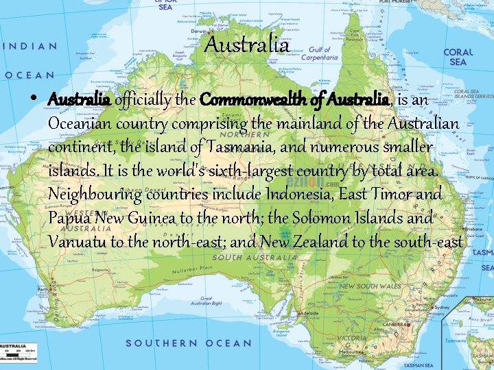 Australia • Australia officially the Commonwealth of Australia, is an Oceanian country comprising the