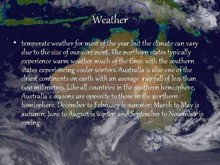 Weather • temperate weather for most of the year but the climate can vary