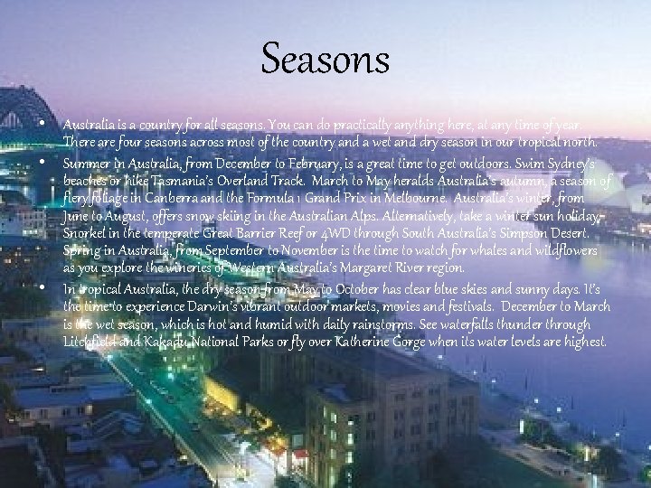 Seasons • Australia is a country for all seasons. You can do practically anything