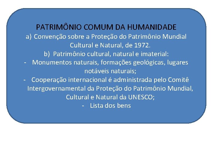 . PATRIMÔNIO COMUM DA HUMANIDADE a) Convenção sobre a Proteção do Patrimônio Mundial Cultural