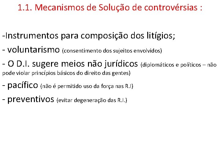 1. 1. Mecanismos de Solução de controvérsias : -Instrumentos para composição dos litígios; -