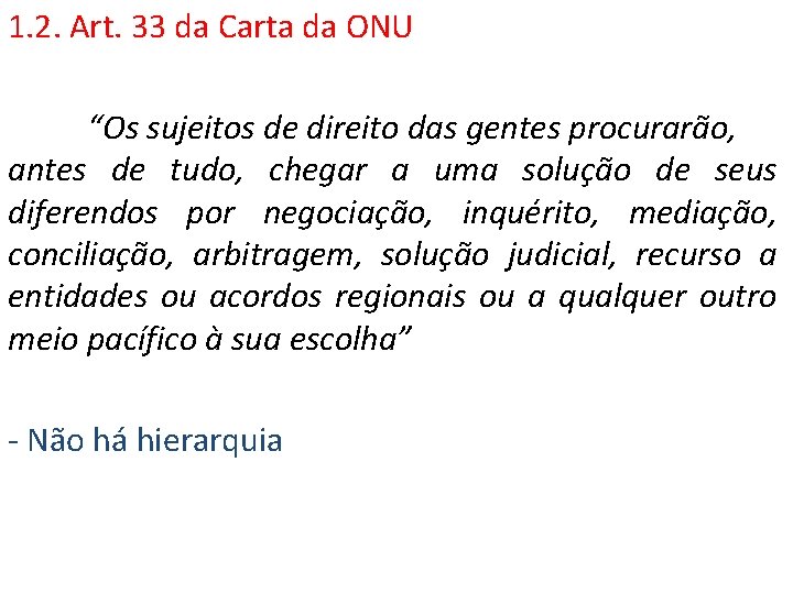 1. 2. Art. 33 da Carta da ONU “Os sujeitos de direito das gentes