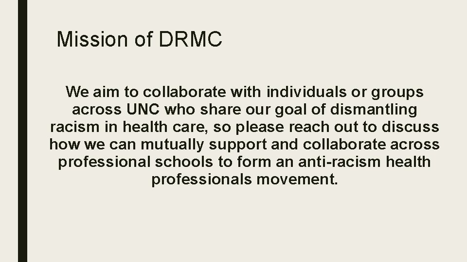 Mission of DRMC We aim to collaborate with individuals or groups across UNC who