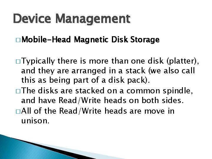 Device Management � Mobile-Head � Typically Magnetic Disk Storage there is more than one