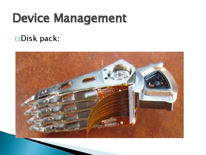 Device Management � Disk pack: 