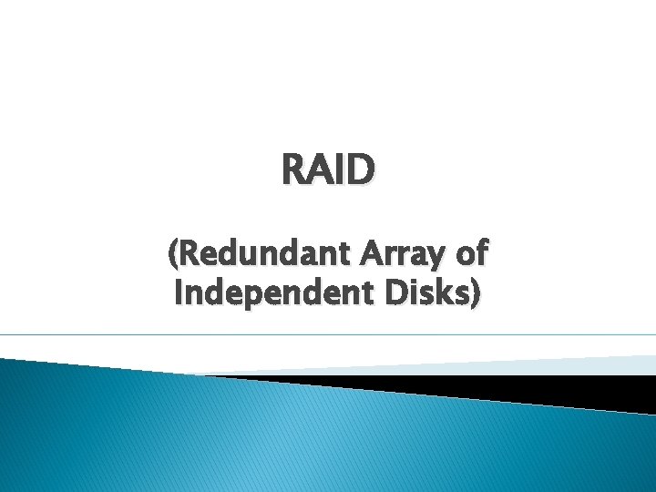RAID (Redundant Array of Independent Disks) 