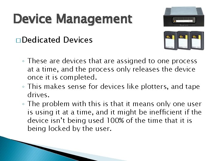 Device Management � Dedicated Devices ◦ These are devices that are assigned to one