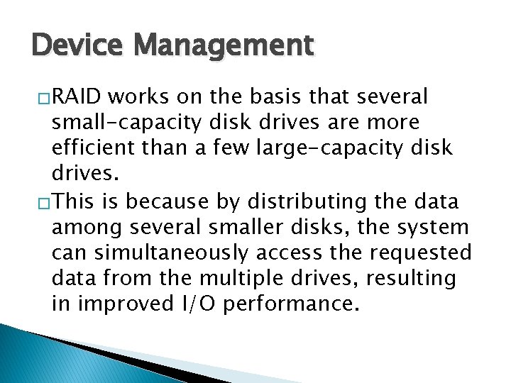 Device Management �RAID works on the basis that several small-capacity disk drives are more