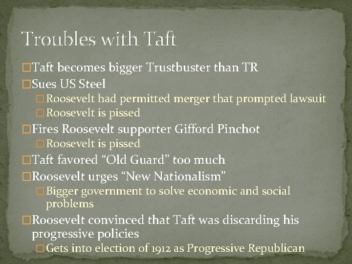 Troubles with Taft �Taft becomes bigger Trustbuster than TR �Sues US Steel � Roosevelt