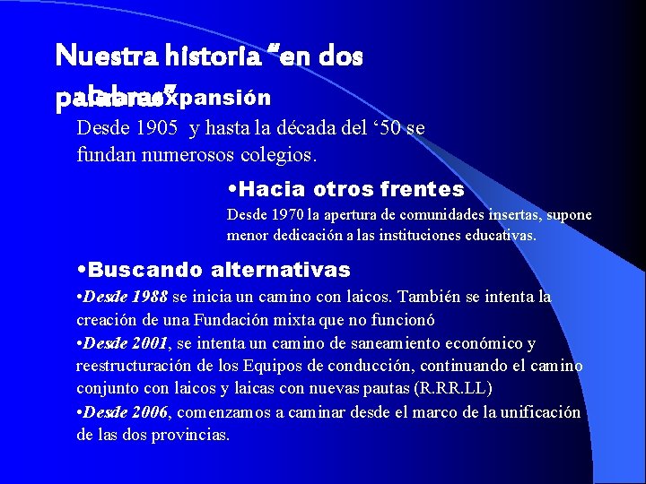 Nuestra historia “en dos • Gran expansión palabras” Desde 1905 y hasta la década