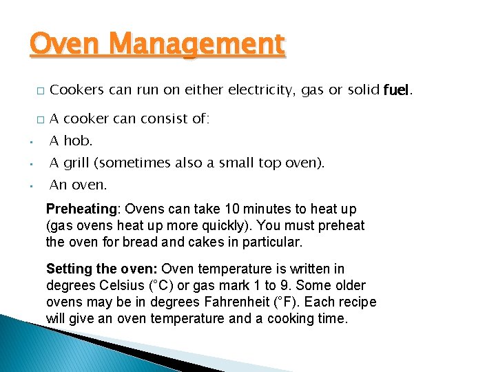 Oven Management � Cookers can run on either electricity, gas or solid fuel. �
