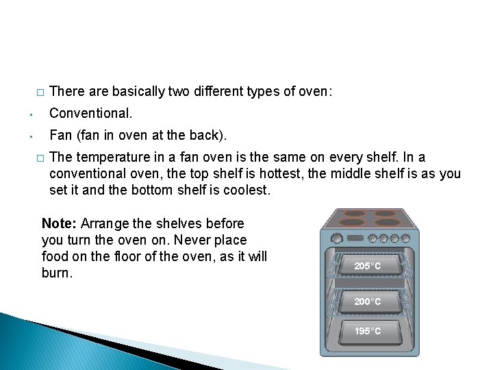 � There are basically two different types of oven: • Conventional. • Fan (fan
