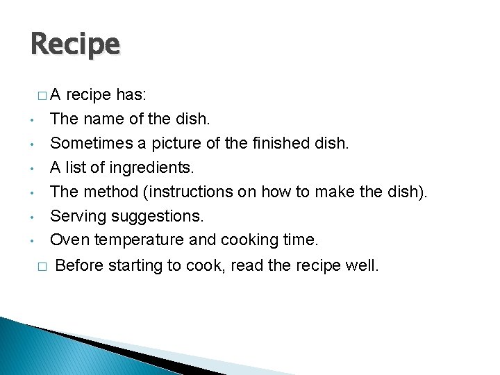Recipe �A recipe has: The name of the dish. Sometimes a picture of the