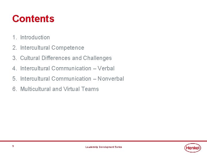 Contents 1. Introduction 2. Intercultural Competence 3. Cultural Differences and Challenges 4. Intercultural Communication Contents 1. Introduction 2. Intercultural Competence 3. Cultural Differences and Challenges 4. Intercultural Communication