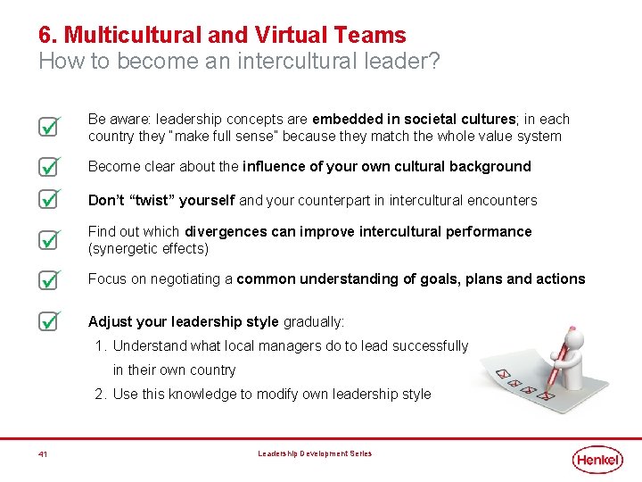 6. Multicultural and Virtual Teams How to become an intercultural leader? Be aware: leadership 6. Multicultural and Virtual Teams How to become an intercultural leader? Be aware: leadership
