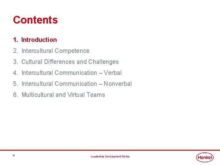 Contents 1. Introduction 2. Intercultural Competence 3. Cultural Differences and Challenges 4. Intercultural Communication Contents 1. Introduction 2. Intercultural Competence 3. Cultural Differences and Challenges 4. Intercultural Communication