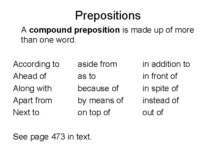 Prepositions A compound preposition is made up of more than one word. According to