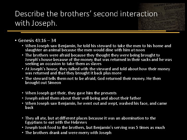 Describe the brothers’ second interaction with Joseph. • Genesis 43: 16 – 34 •