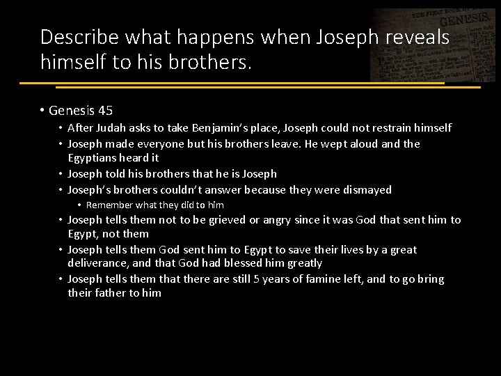 Describe what happens when Joseph reveals himself to his brothers. • Genesis 45 •