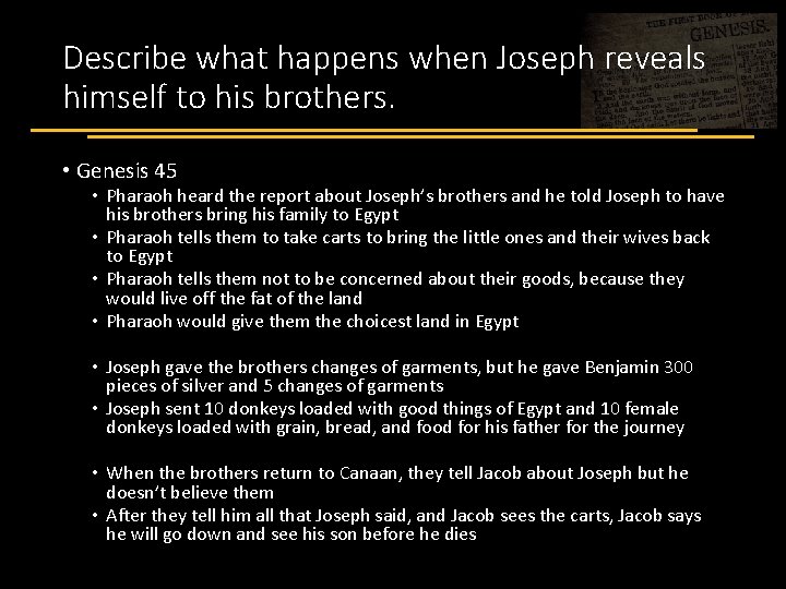 Describe what happens when Joseph reveals himself to his brothers. • Genesis 45 •