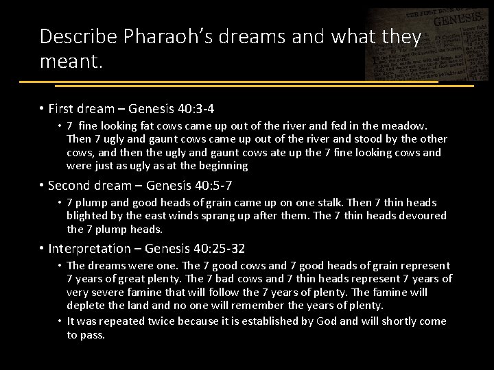 Describe Pharaoh’s dreams and what they meant. • First dream – Genesis 40: 3