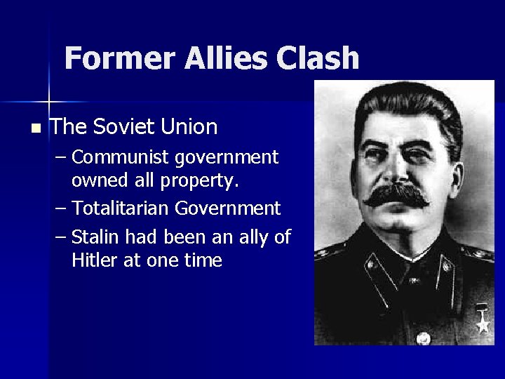 Former Allies Clash n The Soviet Union – Communist government owned all property. –