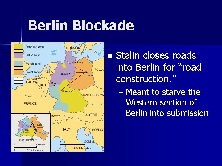 Berlin Blockade n Stalin closes roads into Berlin for “road construction. ” – Meant