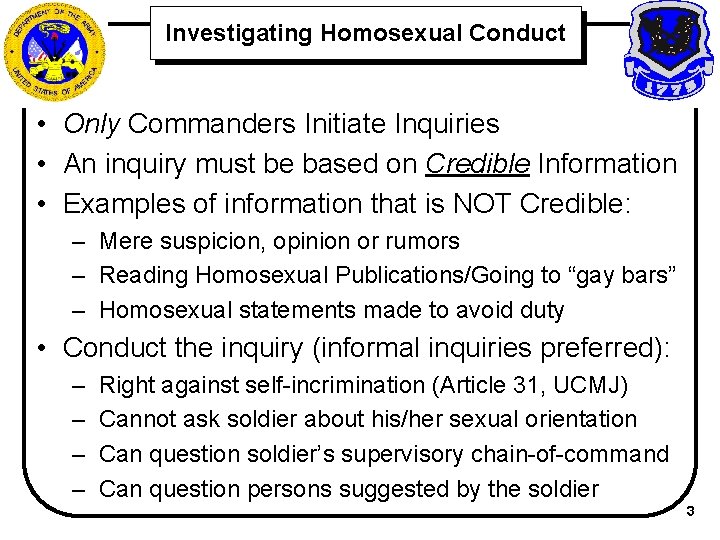 Investigating Homosexual Conduct • Only Commanders Initiate Inquiries • An inquiry must be based