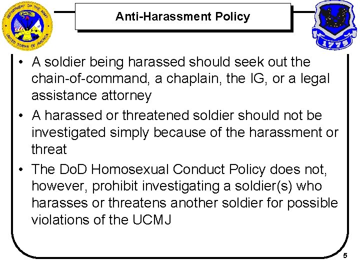 Anti-Harassment Policy • A soldier being harassed should seek out the chain-of-command, a chaplain,