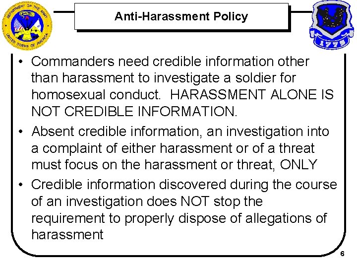 Anti-Harassment Policy • Commanders need credible information other than harassment to investigate a soldier