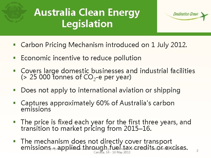Australia Clean Energy Legislation § Carbon Pricing Mechanism introduced on 1 July 2012. §