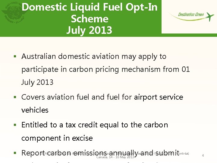 Domestic Liquid Fuel Opt-In Scheme July 2013 § Australian domestic aviation may apply to