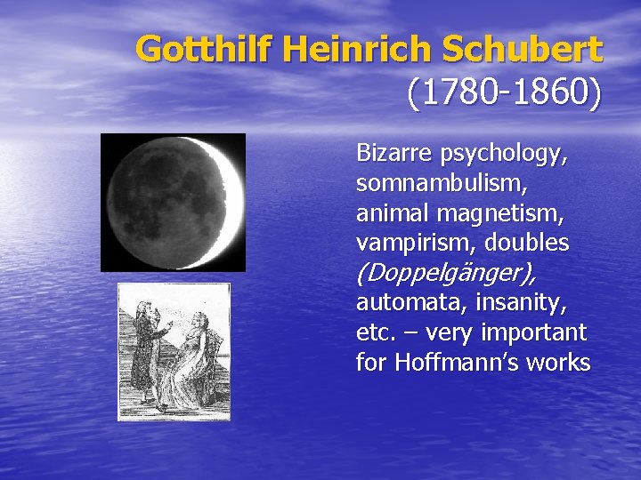 Gotthilf Heinrich Schubert (1780 -1860) Bizarre psychology, somnambulism, animal magnetism, vampirism, doubles (Doppelgänger), automata,