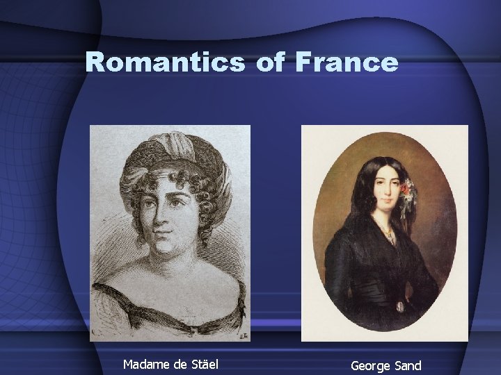 Romantics of France Madame de Stäel George Sand 