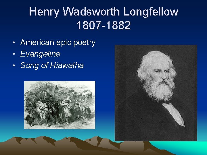 Henry Wadsworth Longfellow 1807 -1882 • American epic poetry • Evangeline • Song of