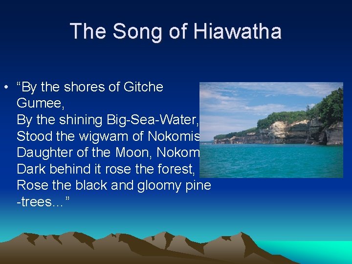 The Song of Hiawatha • “By the shores of Gitche Gumee, By the shining