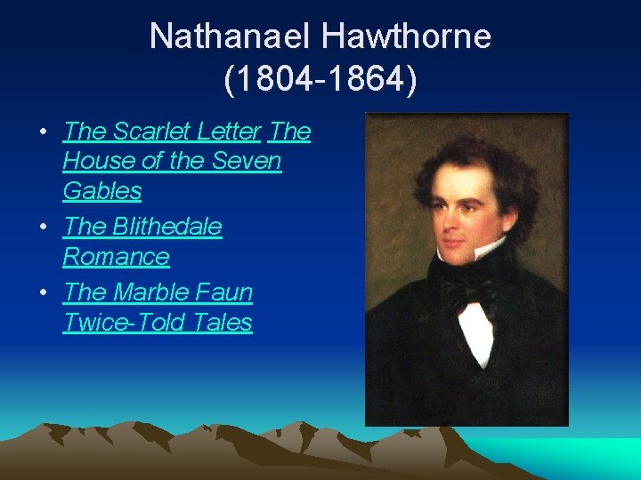 Nathanael Hawthorne (1804 -1864) • The Scarlet Letter The House of the Seven Gables