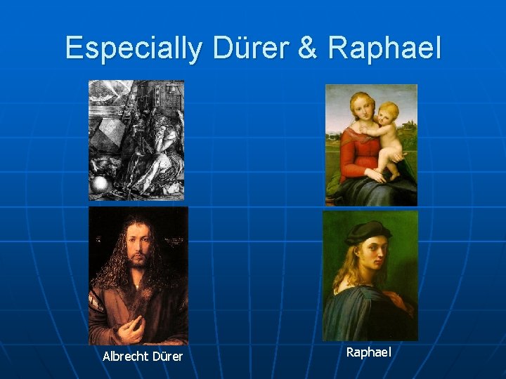 Especially Dürer & Raphael Albrecht Dürer Raphael 