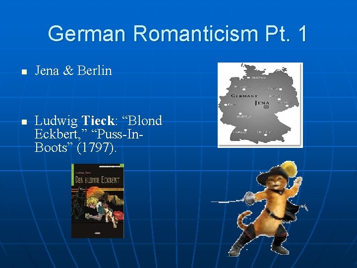 German Romanticism Pt. 1 n n Jena & Berlin Ludwig Tieck: “Blond Eckbert, ”