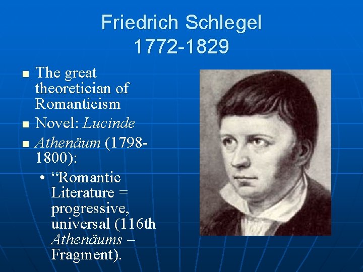 Friedrich Schlegel 1772 -1829 n n n The great theoretician of Romanticism Novel: Lucinde