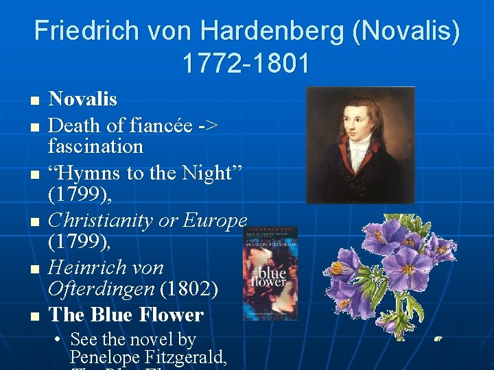 Friedrich von Hardenberg (Novalis) 1772 -1801 n n n Novalis Death of fiancée ->